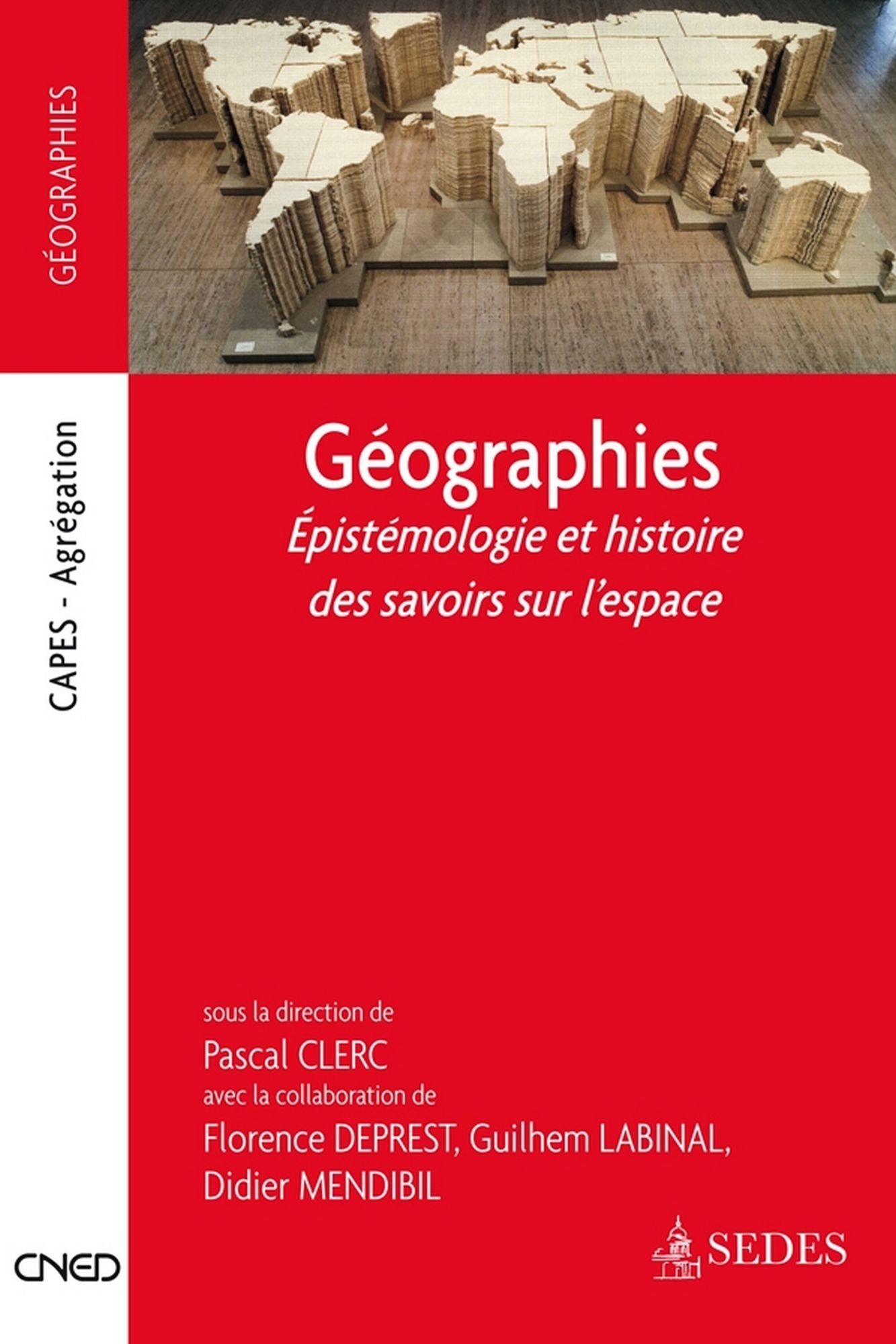Géographies: Épistémologie et histoire des savoirs sur l'espace