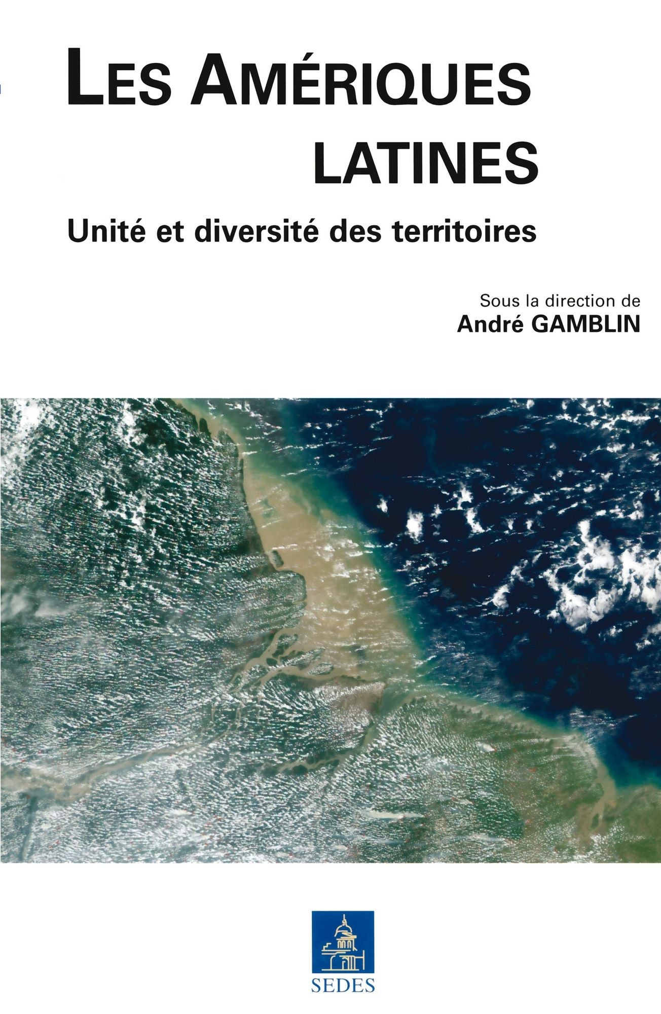 Les Amériques latines: Unité et diversité des territoires