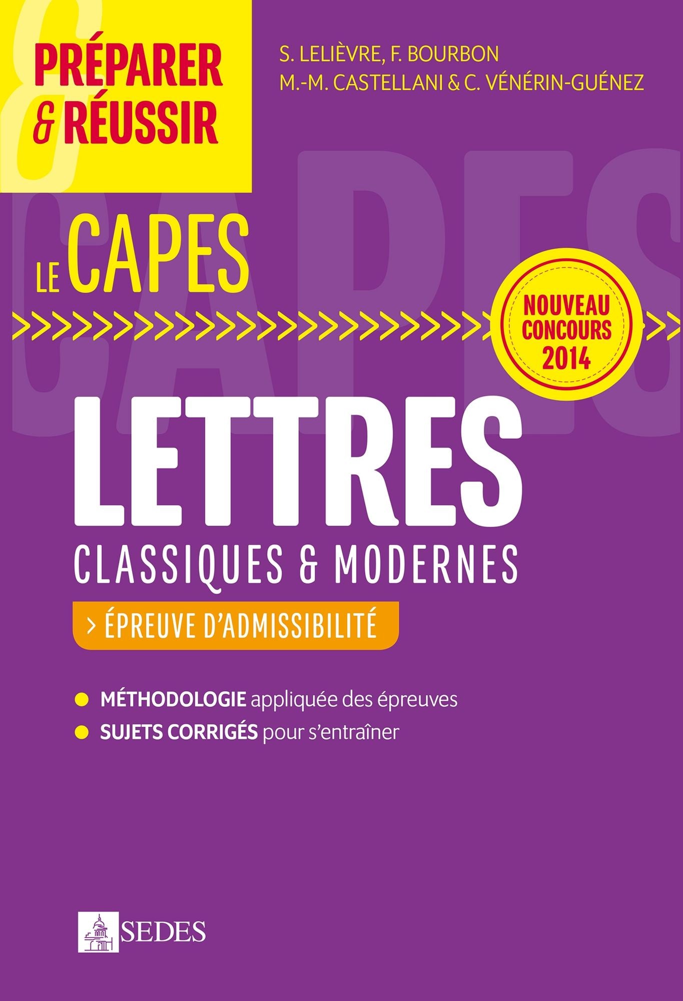Préparer et réussir le CAPES de Lettres classiques et modernes - Épreuves d'admissibilité: Nouveau concours 2014