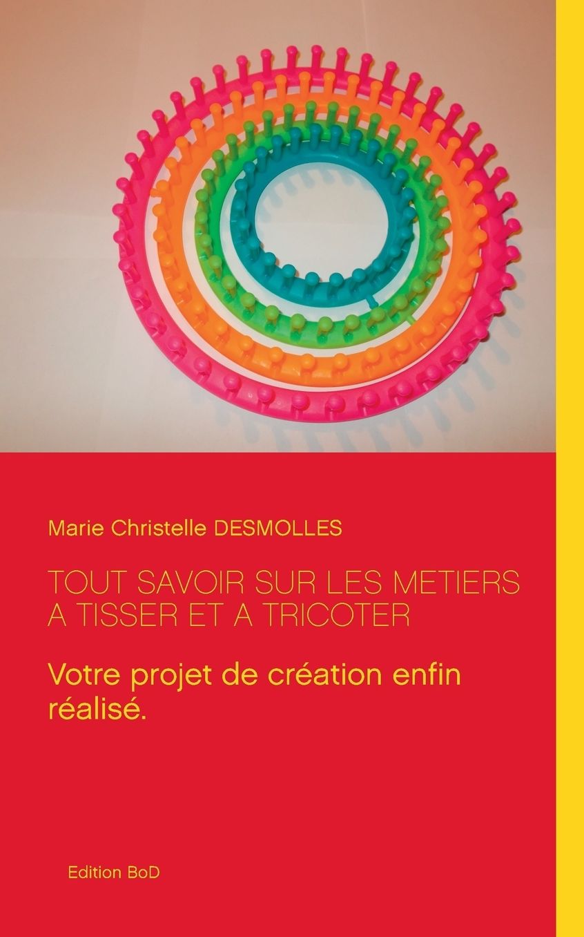 Tout savoir sur les m?tiers ? tisser et ? tricoter