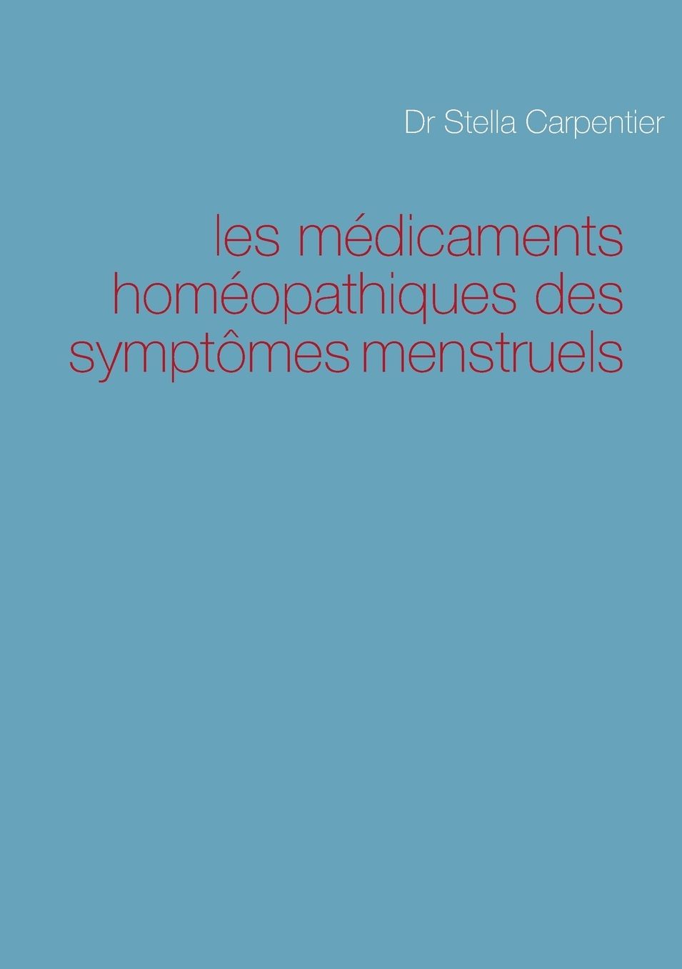Les Medicaments Homeopathiques Des Symptomes Menstruels