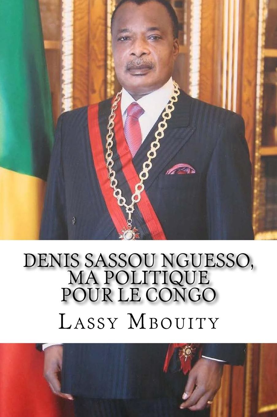 Denis Sassou Nguesso, ma politique pour le Congo