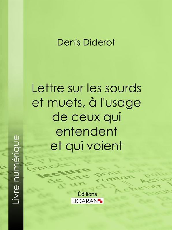 Lettre sur les sourds et muets, à l'usage de ceux qui entendent et qui voient