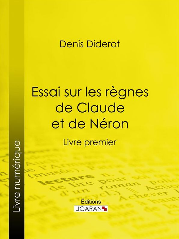 Essai sur les règnes de Claude et de Néron: Livre premier