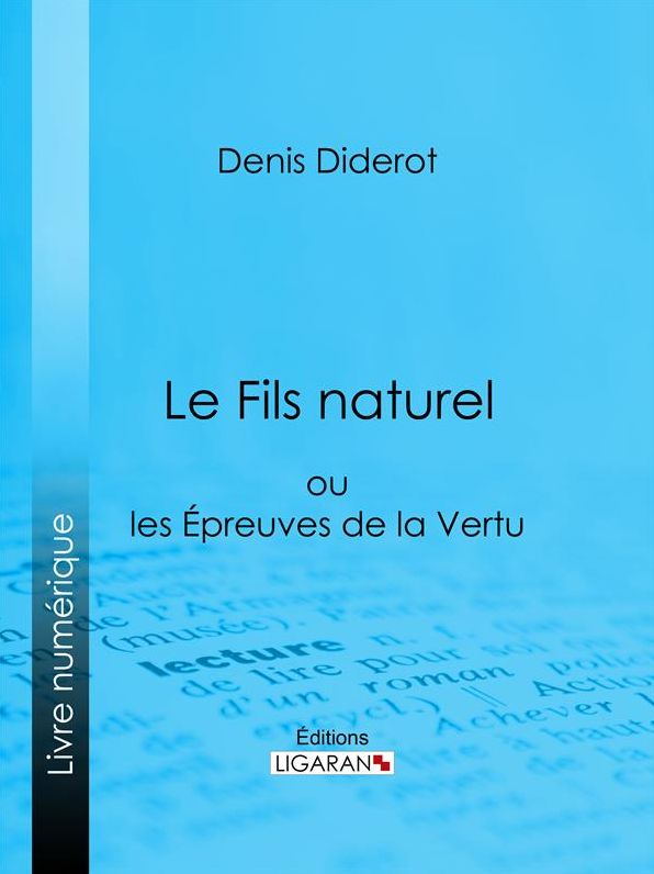 Le Fils naturel: ou les Epreuves de la Vertu