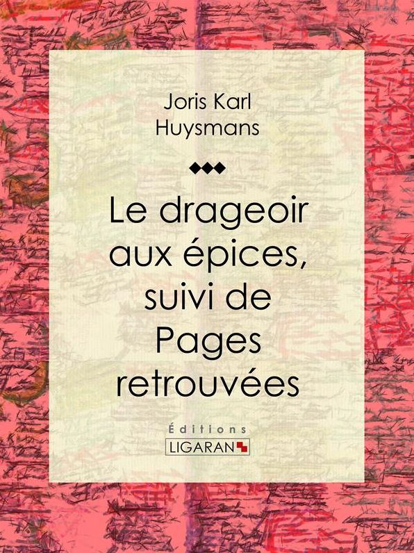 Le Drageoir aux épices: suivi de Pages retrouvées