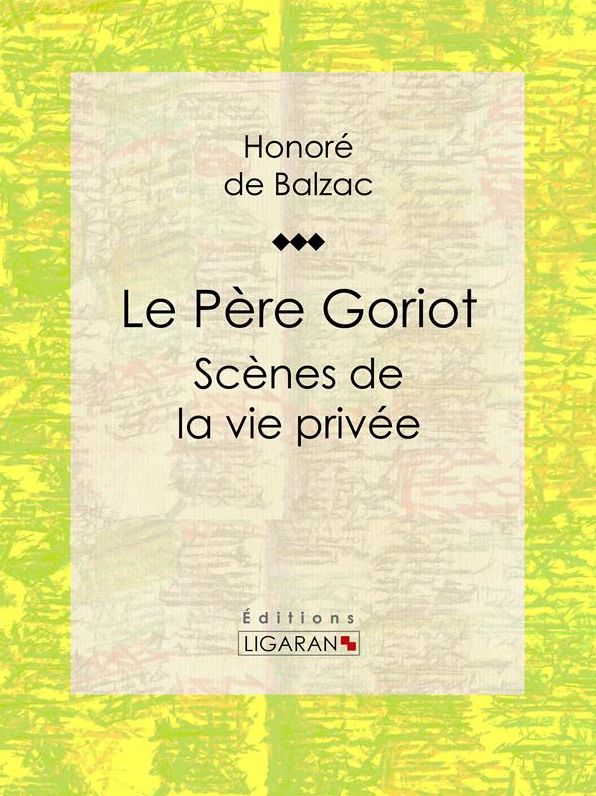 Le Père Goriot: Scènes de la vie privée