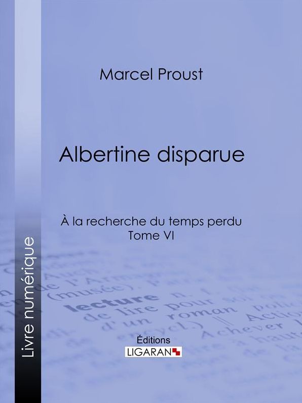 A la recherche du temps perdu: Tome VI - Albertine disparue
