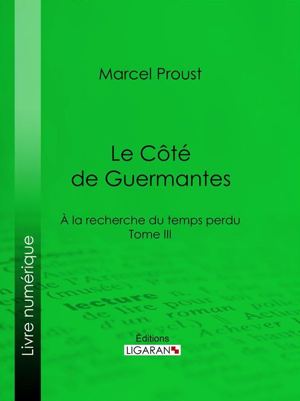 A la recherche du temps perdu: Tome III - Le Côté de Guermantes