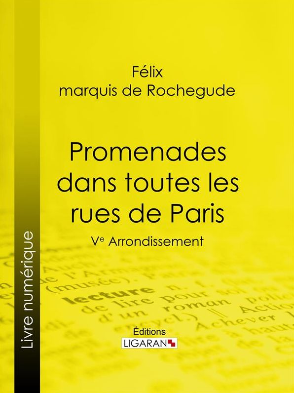Promenades dans toutes les rues de Paris: 5e Arrondissement