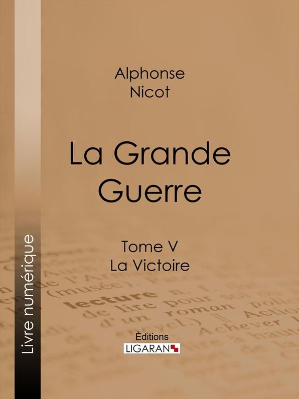 La Grande Guerre: Tome V - La Victoire