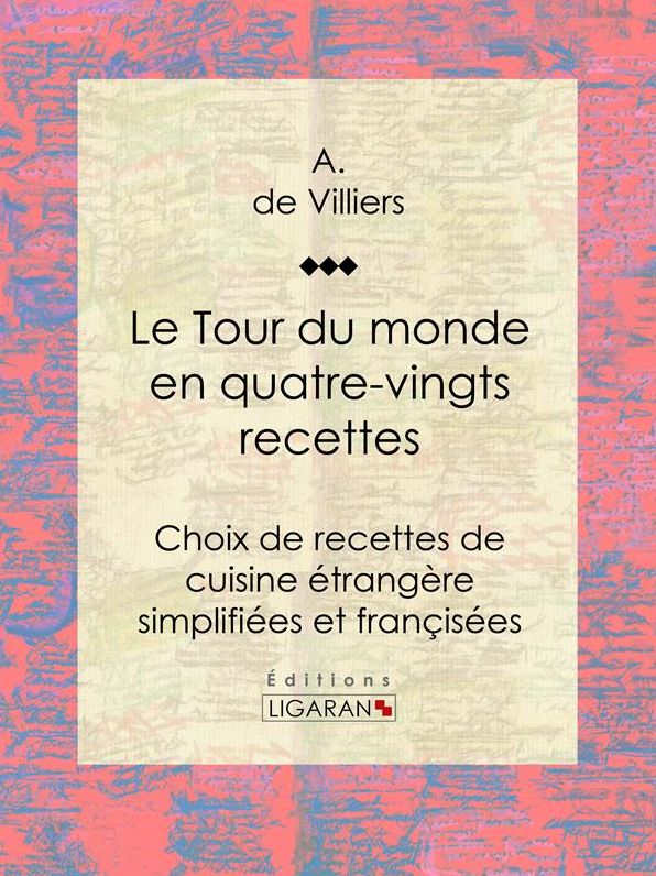 Le Tour du monde en quatre-vingts recettes