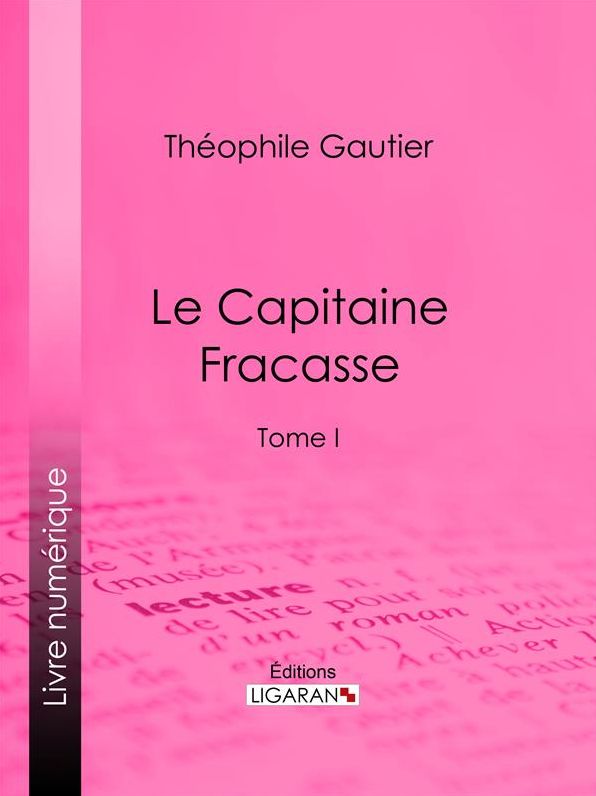 Le Capitaine Fracasse: Tome I