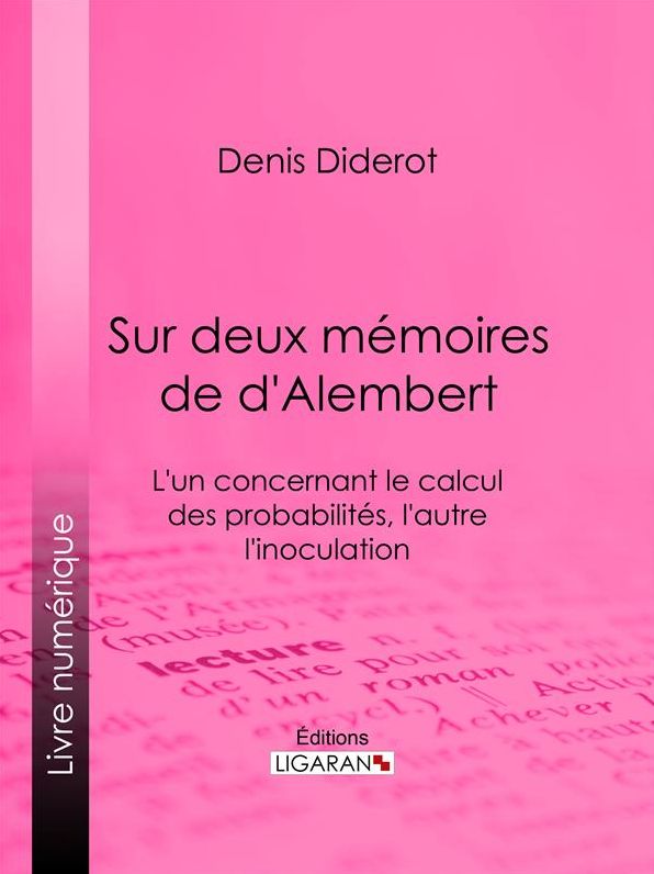 Sur Deux Mémoires de d'Alembert: L'un concernant le Calcul des Probabilités, l'autre l'Inoculation