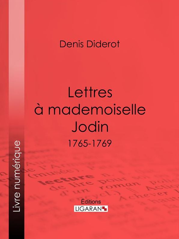 Lettres à Mademoiselle Jodin: 1765-1769