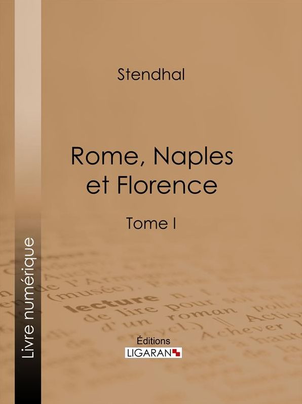 Rome, Naples et Florence: Tome premier