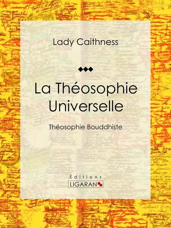 La Théosophie Universelle: Théosophie Bouddhiste