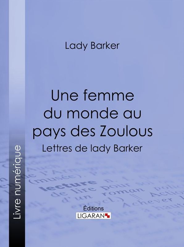 Une femme du monde au pays des Zoulous: Lettres de lady Barker