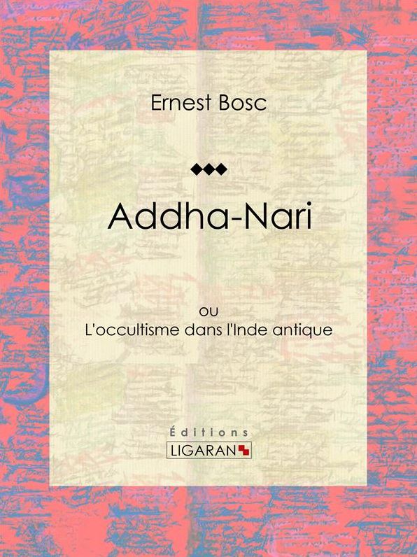 Addha-Nari: ou L'occultisme dans l'Inde antique