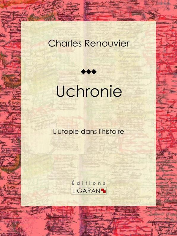 Uchronie: L'utopie dans l'histoire