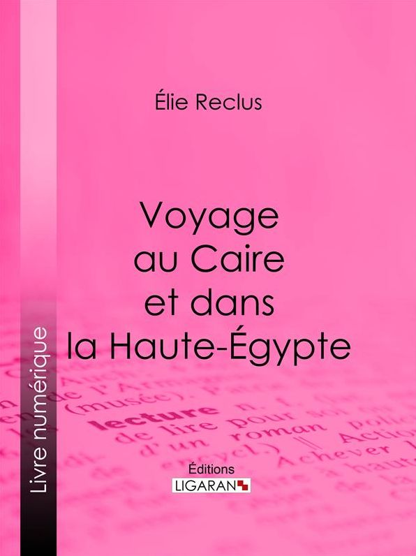 Voyage au Caire et dans la Haute-Égypte