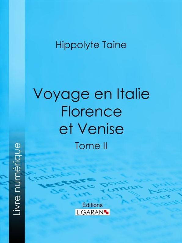 Voyage en Italie. Florence et Venise: Tome deuxième