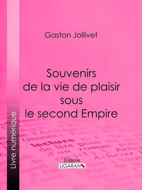 Souvenirs de la vie de plaisir sous le second Empire