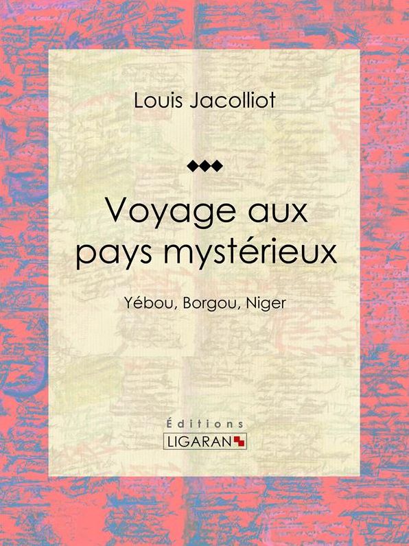 Voyage aux pays mystérieux: Yébou, Borgou, Niger