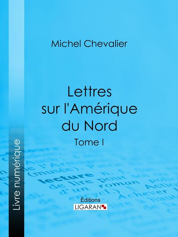 Lettres sur l'Amérique du Nord: Tome I