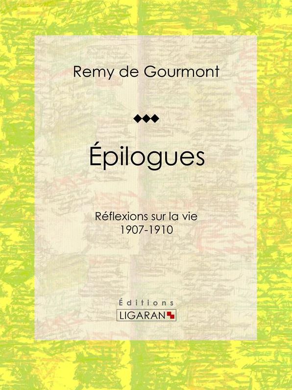 Épilogues: Réflexions sur la vie - 1907-1910