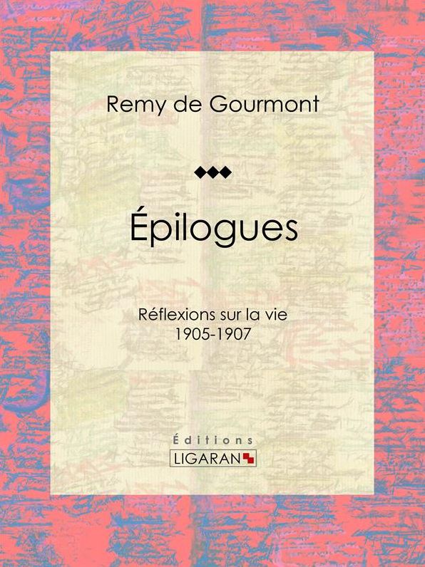 Épilogues: Réflexions sur la vie - 1905-1907
