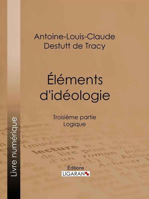 Éléments d'idéologie: Troisième partie - Logique