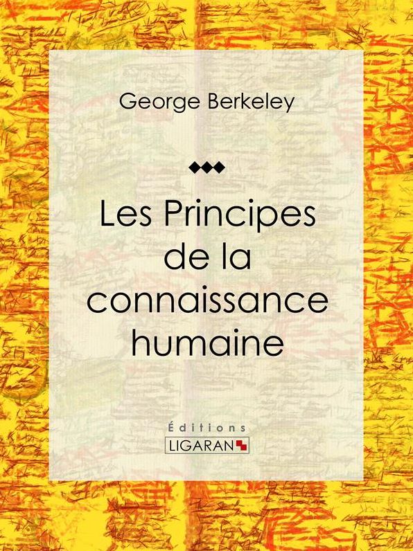 Les Principes de la connaissance humaine: Essai philosophique