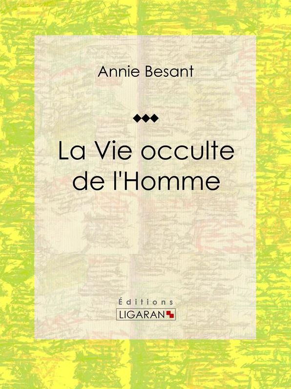 La Vie occulte de l'Homme: Essai sur les sciences occultes
