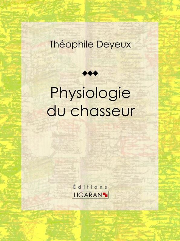 Physiologie du chasseur: Essai humouristique
