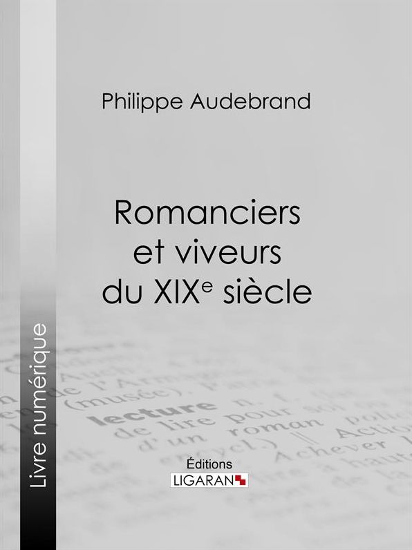 Romanciers et viveurs du XIXe siècle: Essai littéraire