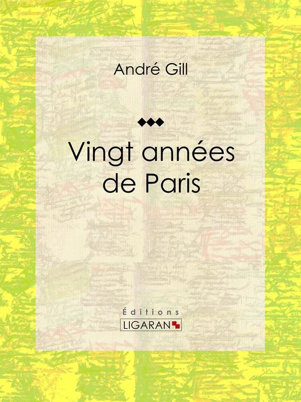Vingt années de Paris: Autobiographie et mémoires