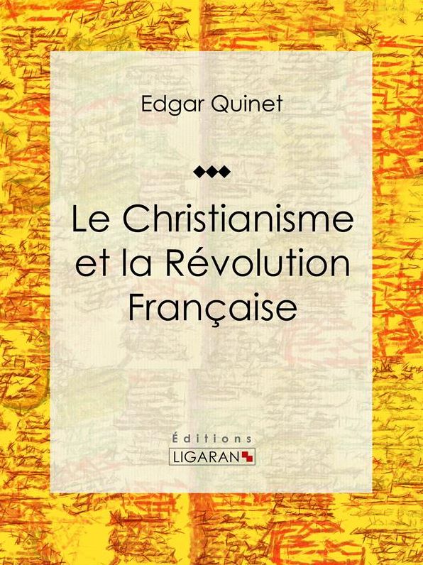Le Christianisme et la Révolution Française: Essai historique