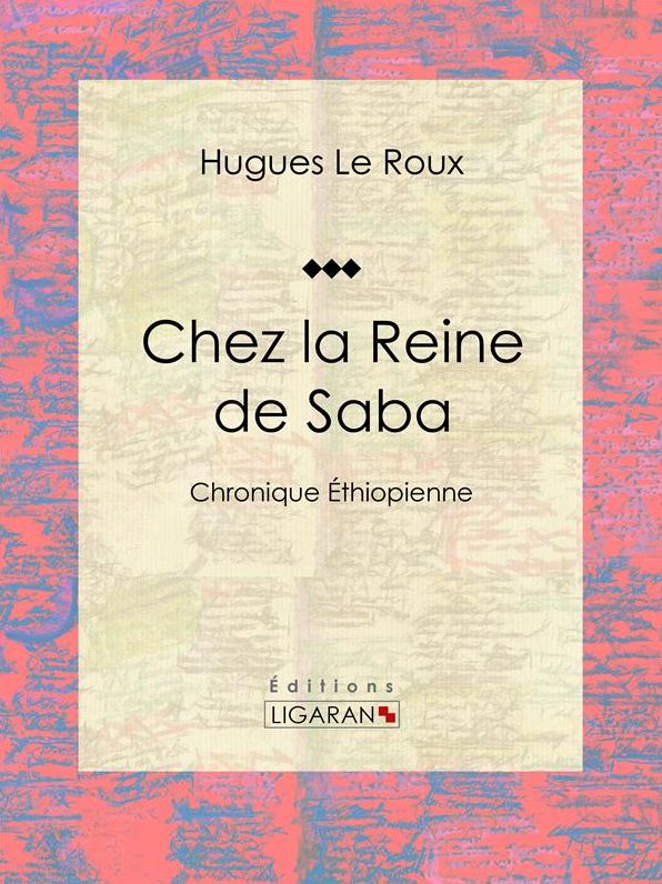 Chez la Reine de Saba: Chronique Éthiopienne