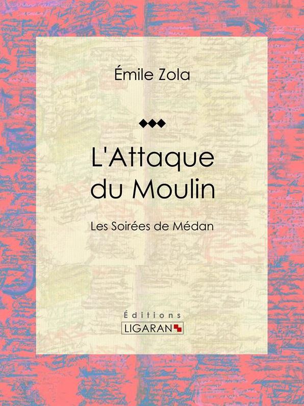 L'Attaque du Moulin: Les Soirées de Médan