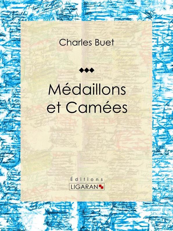 Médaillons et Camées: Recueil de poèmes