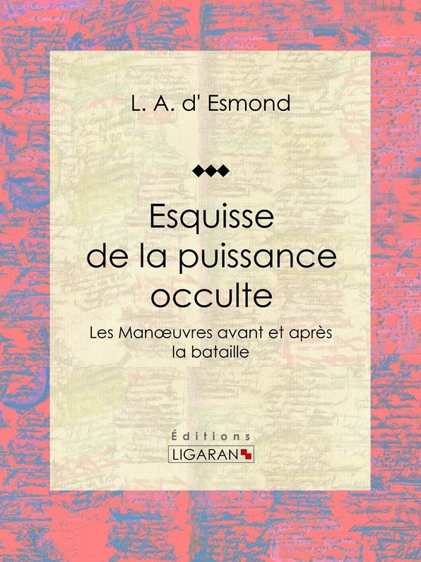 Esquisse de la puissance occulte: Les Manoeuvres avant et après la bataille