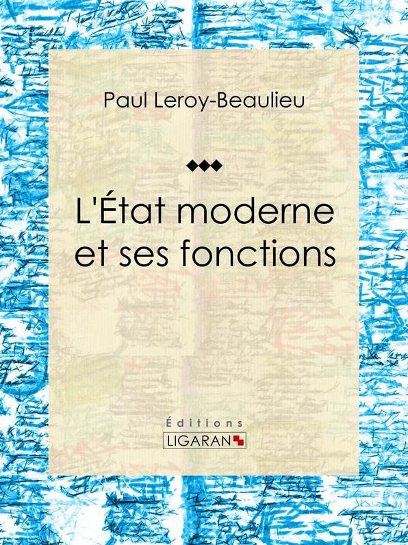 L'État moderne et ses fonctions: Essai sur les sciences économiques et sociales