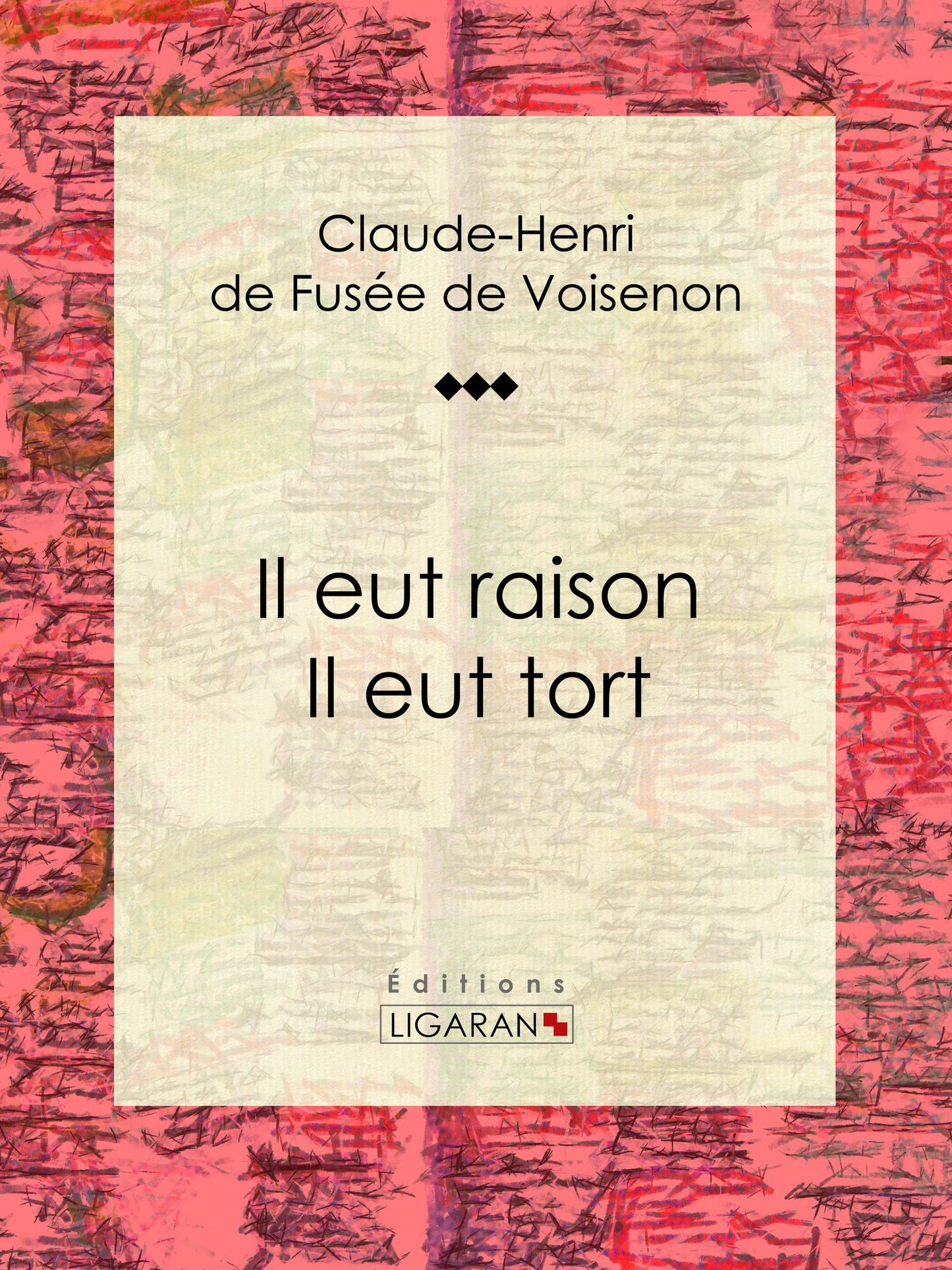 Il eut raison, Il eut tort: Conte philosophique et moral