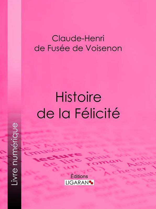 Histoire de la Félicité: Conte philosophique et moral