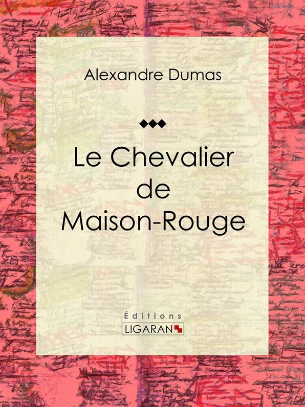 Le Chevalier de Maison-Rouge: Pièce de théâtre