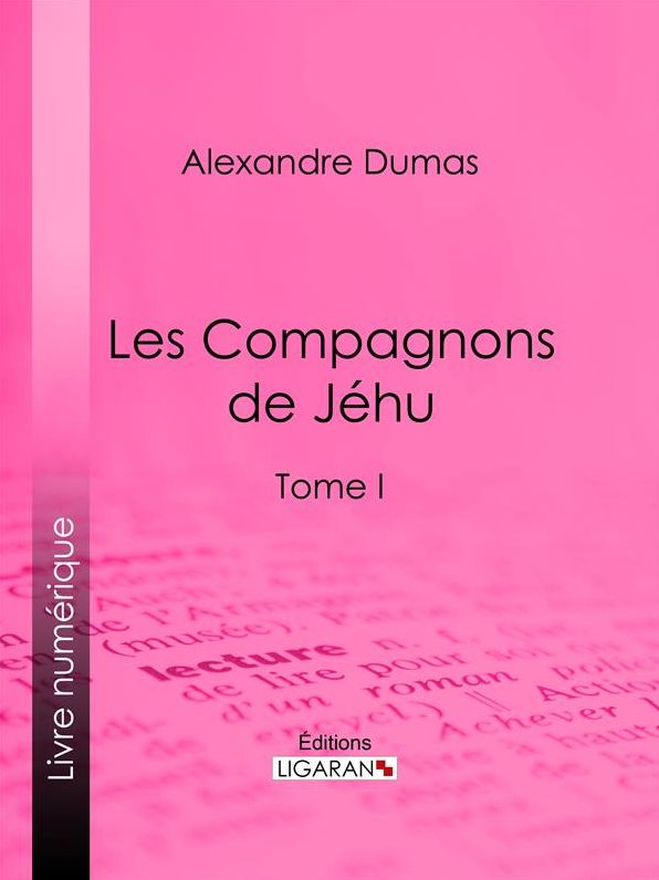 Les Compagnons de Jéhu: Tome I