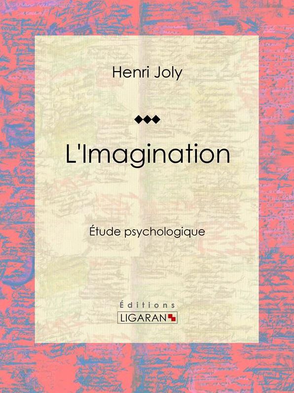 L'Imagination: Étude psychologique