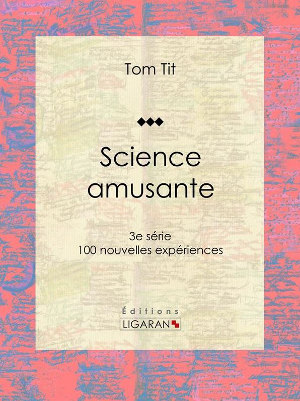 Science amusante: 100 nouvelles expériences - 3e série