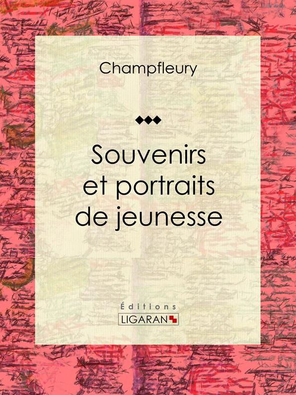 Souvenirs et portraits de jeunesse: Autobiographie et mémoires